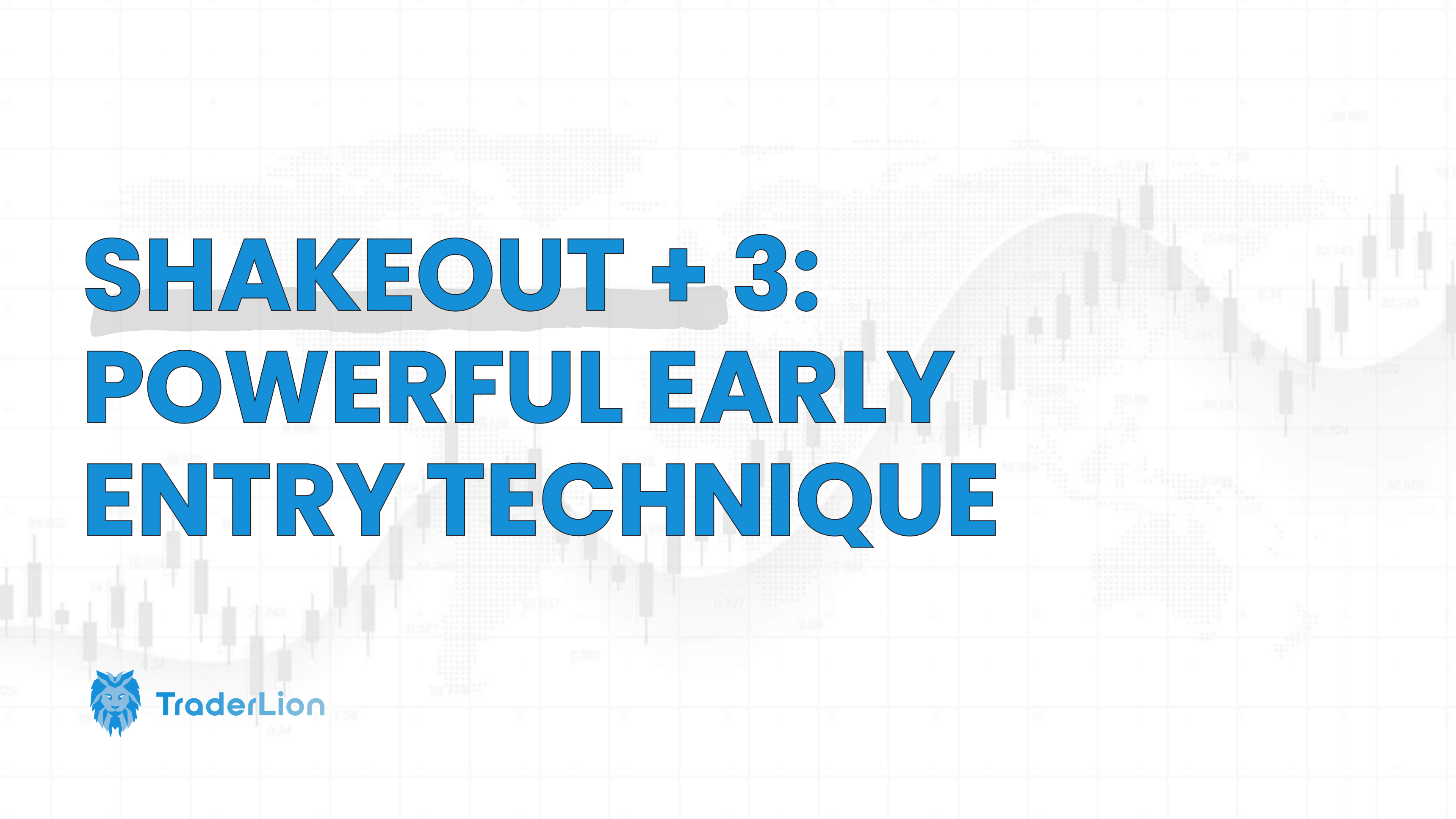 Shakeout + 3: A Powerful Early Entry Technique | TraderLion
